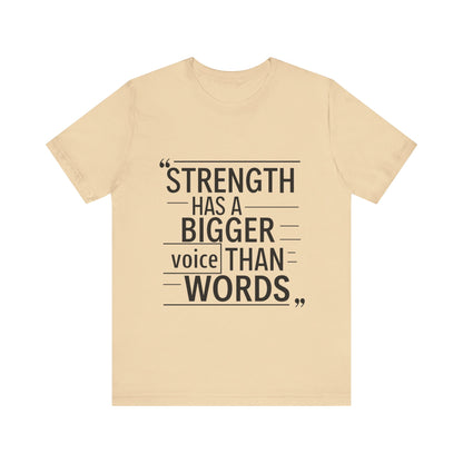 "Strength Has A Bigger Voice Than Words"