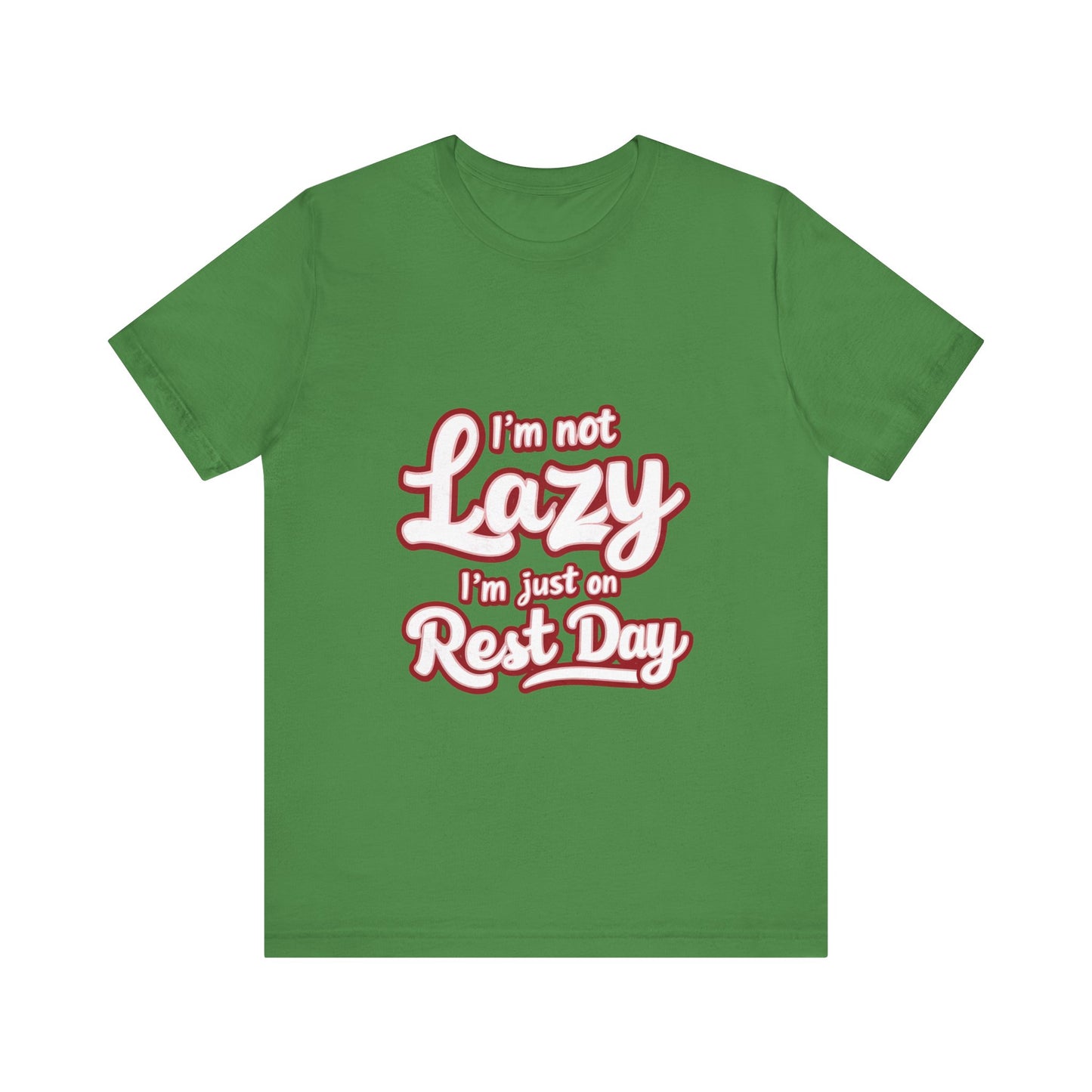 "I'm Not Lazy, I'm Just On Rest Day"