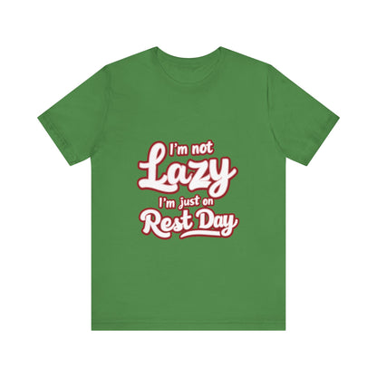 "I'm Not Lazy, I'm Just On Rest Day"