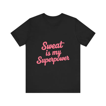 "Sweat Is My Superpower"