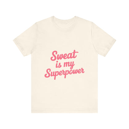 "Sweat Is My Superpower"