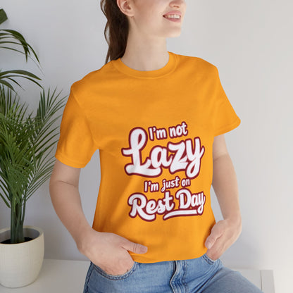 "I'm Not Lazy, I'm Just On Rest Day"
