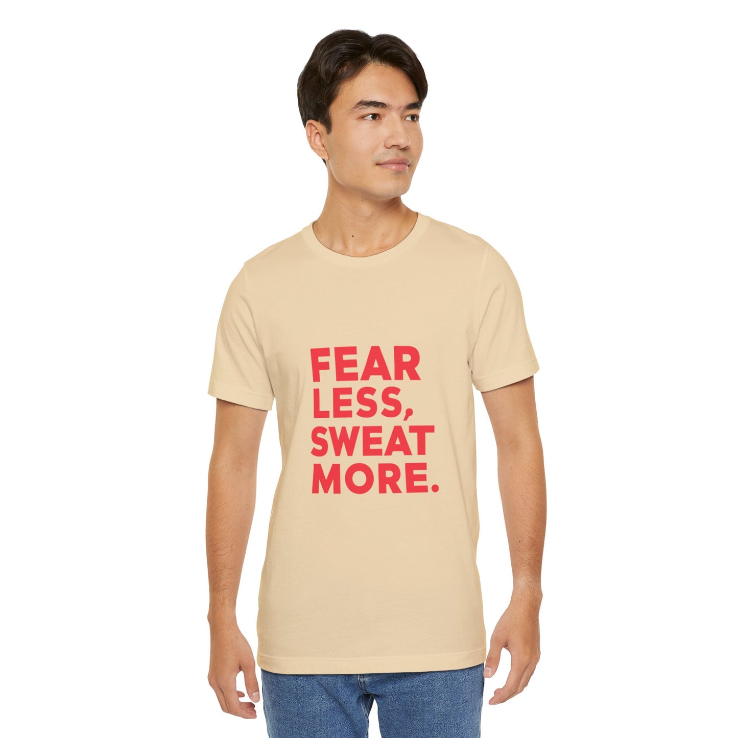 "Fear Less, Sweat More"