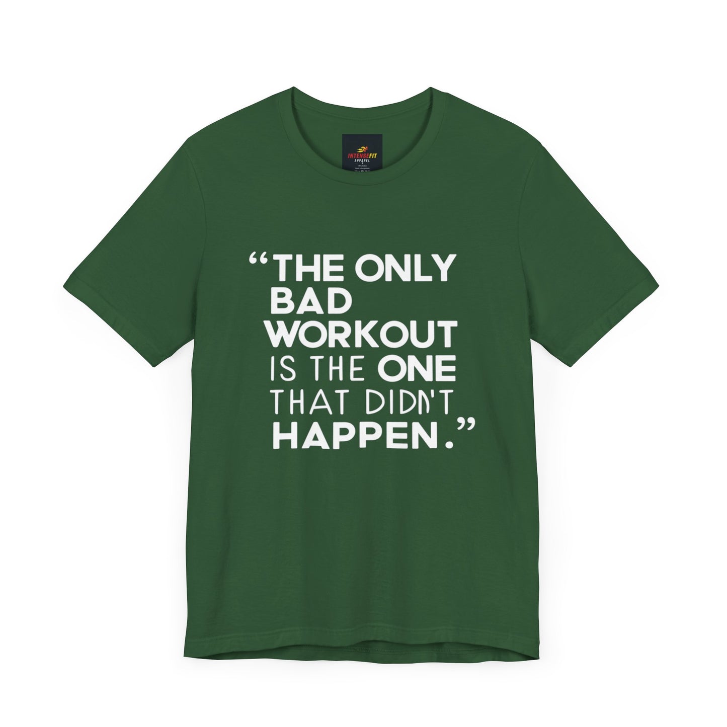 "The Only Bad Workout Is The One That Didn't Happen"
