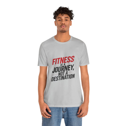 "Fitness Is A Journey, Not A Destination"