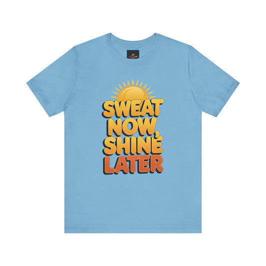 "Sweat Now, Shine Later"
