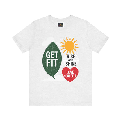"Get Fit, Rise and Shine, Love Yourself"