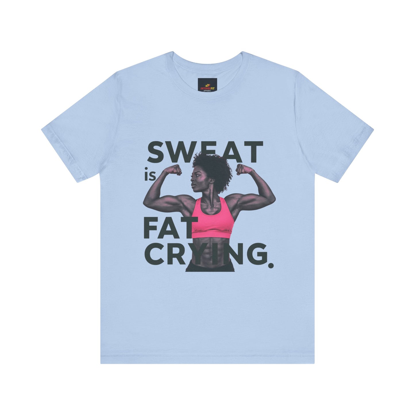 "Sweat Is Fat Crying"
