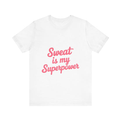 "Sweat Is My Superpower"