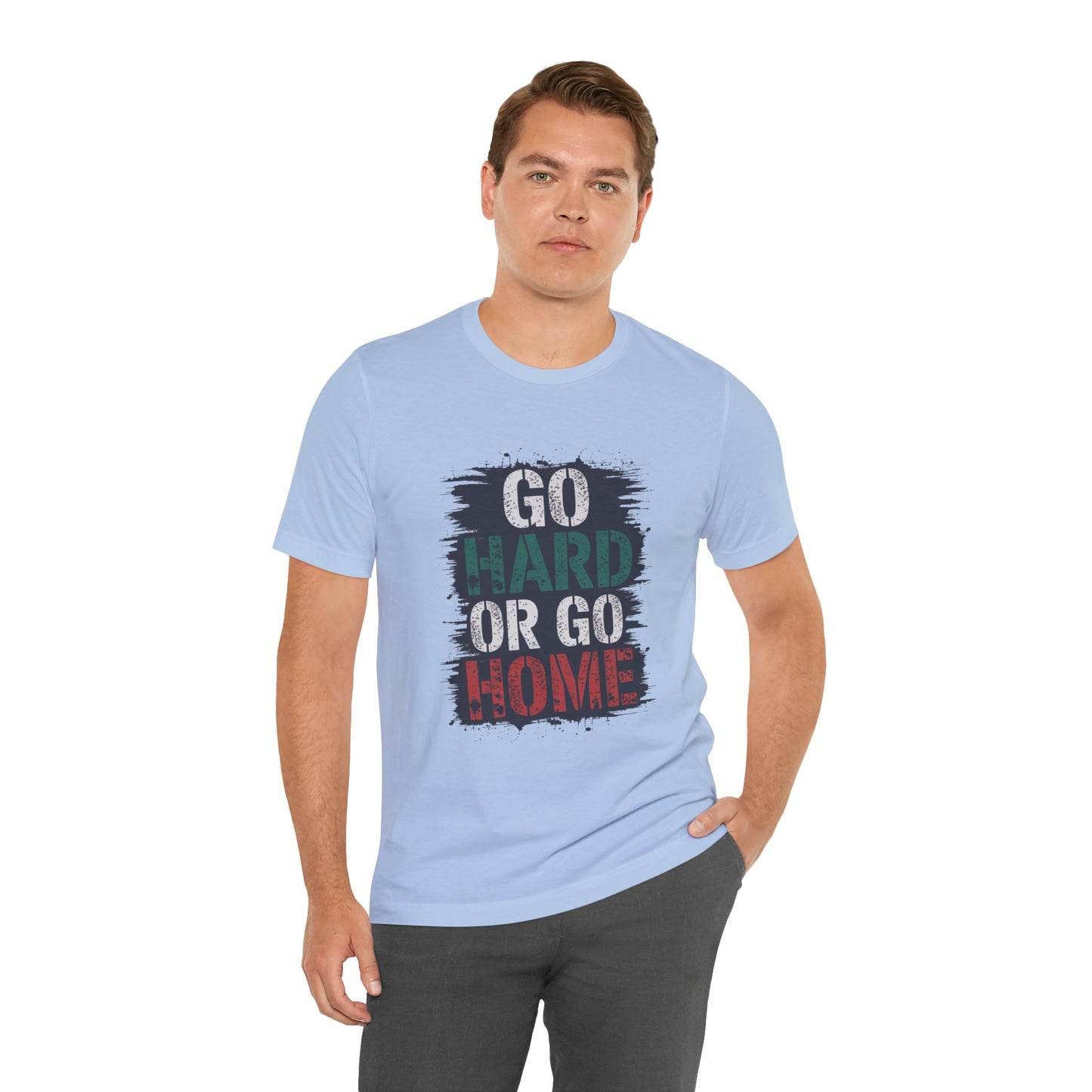 "Go Hard Or Go Home"