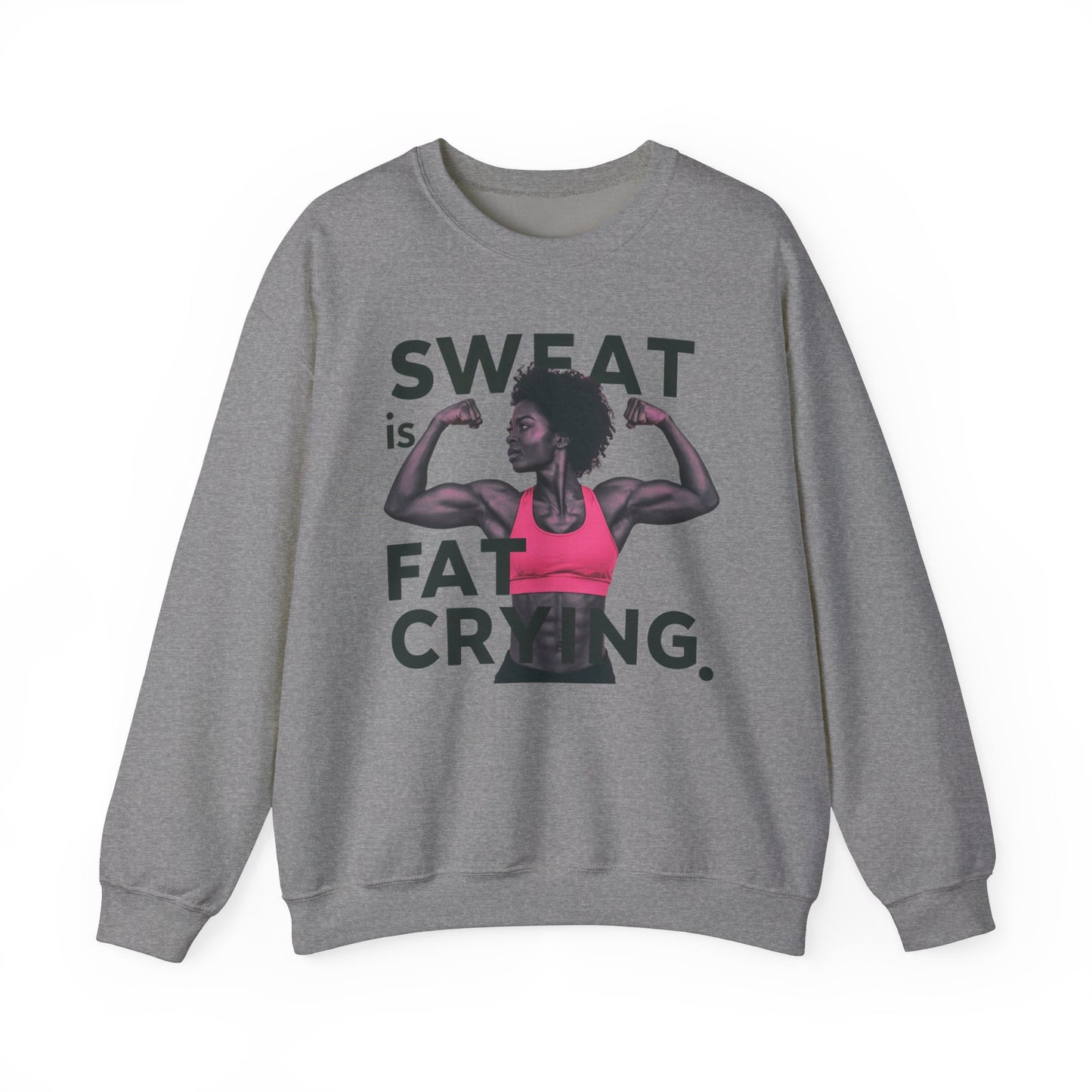 "Sweat Is Fat Crying"