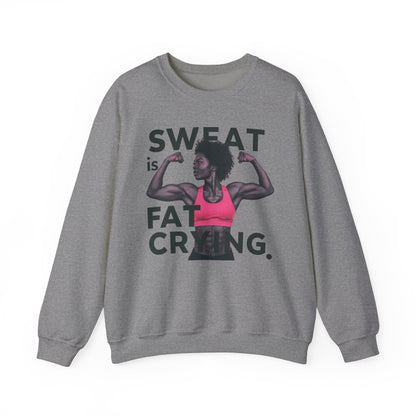 "Sweat Is Fat Crying"