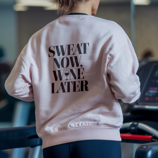 "SWEAT NOW, WINE LATER"